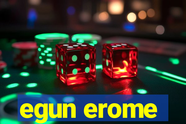 egun erome